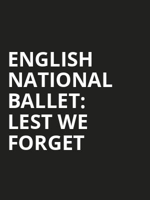 English National Ballet: Lest We Forget at Sadlers Wells Theatre